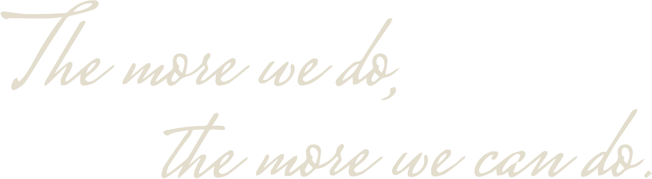 The more we do, The more we can do.